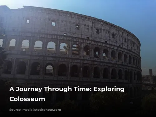 A Journey Through Time: Exploring the Colosseum