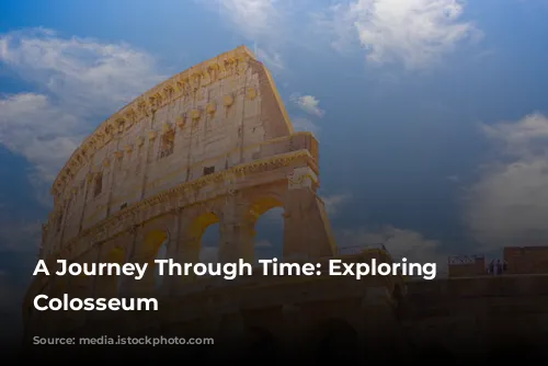 A Journey Through Time: Exploring the Colosseum