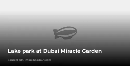 Lake park at Dubai Miracle Garden