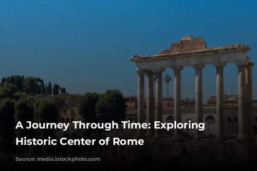 A Journey Through Time: Exploring the Historic Center of Rome