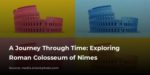 A Journey Through Time: Exploring the Roman Colosseum of Nîmes