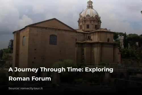 A Journey Through Time: Exploring the Roman Forum