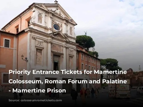 Priority Entrance Tickets for Mamertine Prison, Colosseum, Roman Forum and Palatine Hill - Mamertine Prison