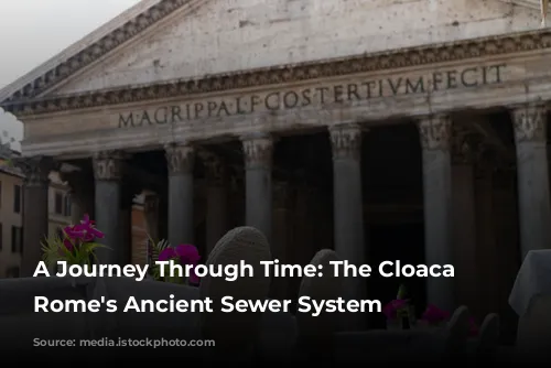 A Journey Through Time: The Cloaca Maxima, Rome's Ancient Sewer System