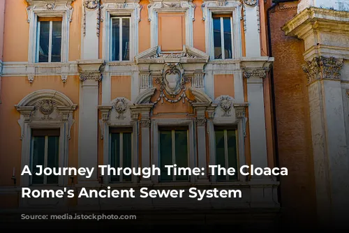 A Journey Through Time:  The Cloaca Maxima, Rome's Ancient Sewer System