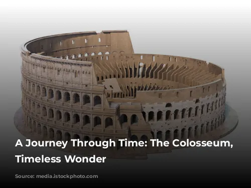 A Journey Through Time: The Colosseum, Rome's Timeless Wonder