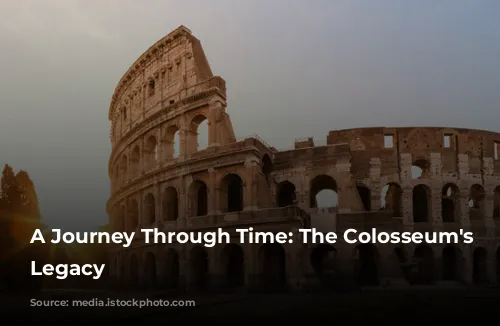 A Journey Through Time: The Colosseum's Enduring Legacy