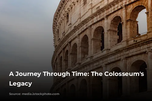 A Journey Through Time: The Colosseum's Enduring Legacy