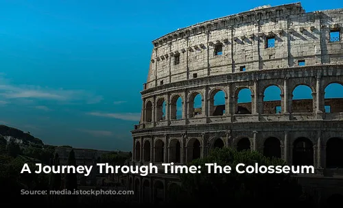 A Journey Through Time:  The Colosseum