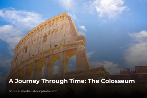 A Journey Through Time:  The Colosseum