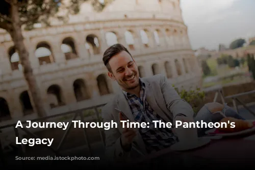 A Journey Through Time: The Pantheon's Enduring Legacy