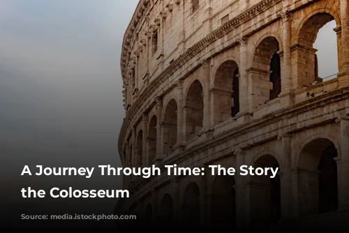 A Journey Through Time: The Story of the Colosseum