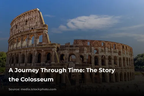 A Journey Through Time: The Story of the Colosseum