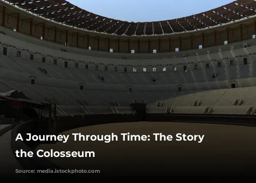 A Journey Through Time: The Story of the Colosseum