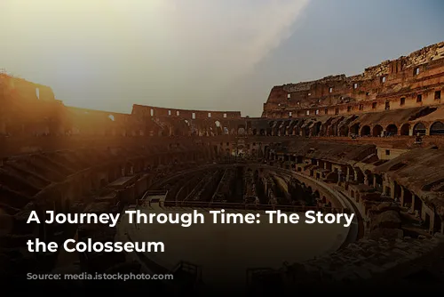 A Journey Through Time: The Story of the Colosseum