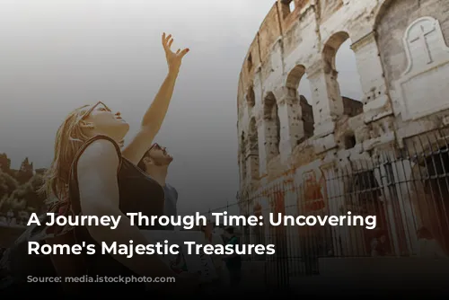 A Journey Through Time: Uncovering Ancient Rome's Majestic Treasures