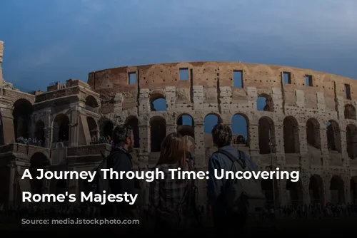 A Journey Through Time: Uncovering Ancient Rome's Majesty