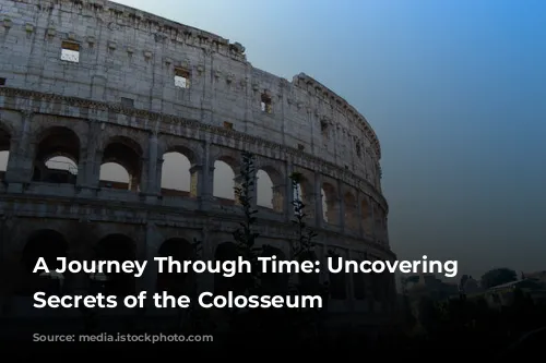 A Journey Through Time: Uncovering the Secrets of the Colosseum