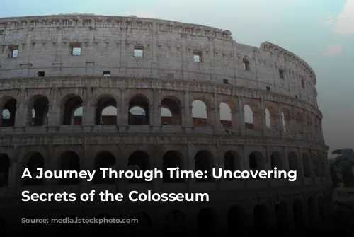 A Journey Through Time: Uncovering the Secrets of the Colosseum