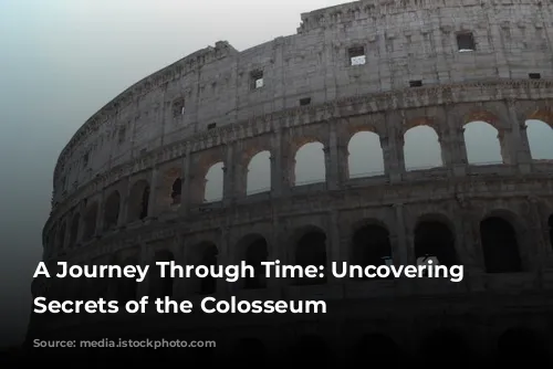 A Journey Through Time: Uncovering the Secrets of the Colosseum