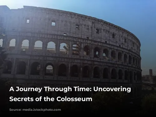 A Journey Through Time: Uncovering the Secrets of the Colosseum