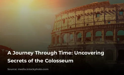 A Journey Through Time: Uncovering the Secrets of the Colosseum