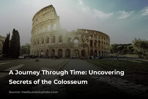 A Journey Through Time: Uncovering the Secrets of the Colosseum