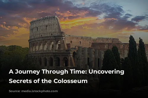 A Journey Through Time: Uncovering the Secrets of the Colosseum