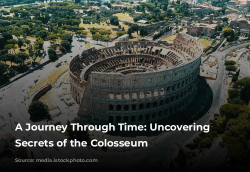 A Journey Through Time: Uncovering the Secrets of the Colosseum