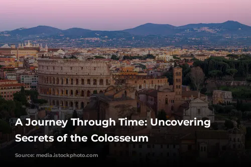 A Journey Through Time: Uncovering the Secrets of the Colosseum