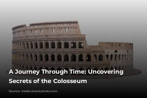 A Journey Through Time: Uncovering the Secrets of the Colosseum