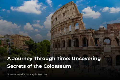 A Journey Through Time: Uncovering the Secrets of the Colosseum