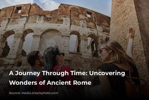 A Journey Through Time: Uncovering the Wonders of Ancient Rome