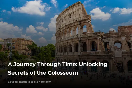 A Journey Through Time: Unlocking the Secrets of the Colosseum