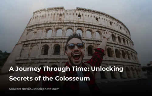 A Journey Through Time: Unlocking the Secrets of the Colosseum