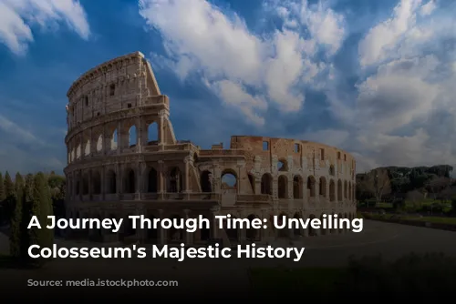 A Journey Through Time: Unveiling the Colosseum's Majestic History