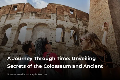 A Journey Through Time: Unveiling the Secrets of the Colosseum and Ancient Rome