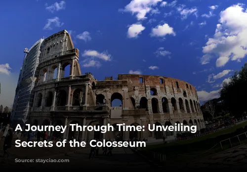 A Journey Through Time: Unveiling the Secrets of the Colosseum