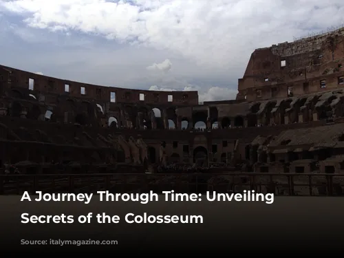 A Journey Through Time: Unveiling the Secrets of the Colosseum