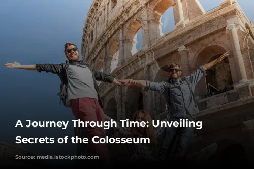 A Journey Through Time: Unveiling the Secrets of the Colosseum