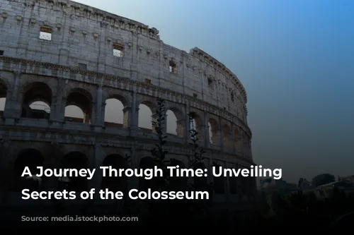 A Journey Through Time: Unveiling the Secrets of the Colosseum