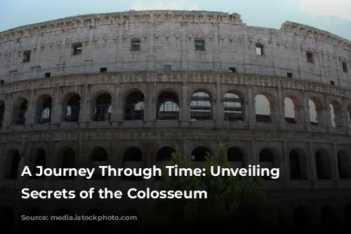 A Journey Through Time: Unveiling the Secrets of the Colosseum