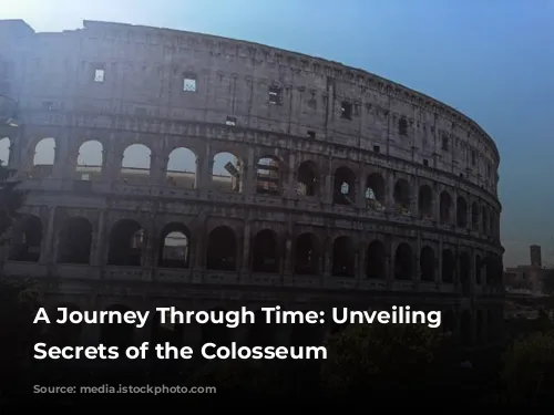 A Journey Through Time: Unveiling the Secrets of the Colosseum