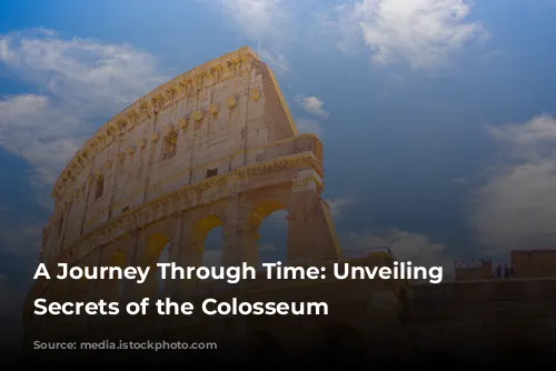 A Journey Through Time: Unveiling the Secrets of the Colosseum