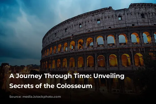 A Journey Through Time: Unveiling the Secrets of the Colosseum