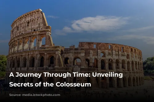 A Journey Through Time: Unveiling the Secrets of the Colosseum