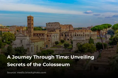 A Journey Through Time: Unveiling the Secrets of the Colosseum