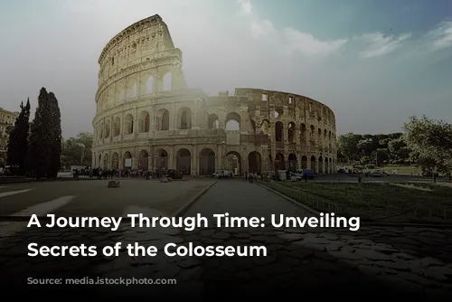 A Journey Through Time: Unveiling the Secrets of the Colosseum