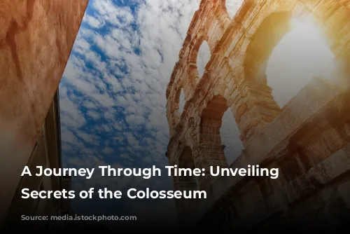 A Journey Through Time: Unveiling the Secrets of the Colosseum