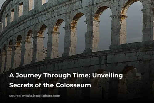 A Journey Through Time: Unveiling the Secrets of the Colosseum